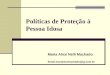 Políticas de Proteção à Pessoa Idosa Maria Alice Nelli Machado Email.marialicemachado@ig.com.br