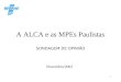 1 A ALCA e as MPEs Paulistas SONDAGEM DE OPINIÃO Novembro/2002