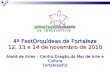 4º FestOrquídeas de Fortaleza 12, 13 e 14 de novembro de 2010 Ateliê de Artes – Centro Dragão do Mar de Arte e Cultura Fortaleza/CE