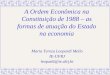 A Ordem Econômica na Constituição de 1988 – as formas de atuação do Estado na economia Maria Tereza Leopardi Mello IE-UFRJ leopardi@ie.ufrj.br