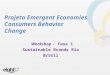 Projeto Emergent Economies Consumers Behavior Change Workshop - Fase 1 Sustainable Brands Rio Brasil