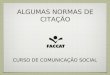 ALGUMAS NORMAS DE CITAÇÃO CURSO DE COMUNICAÇÃO SOCIAL