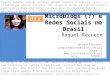 Microblogs (?) e Redes Sociais no Brasil Raquel Recuero [raquel@pontomidia.com.br] [ fugita Hehehe, som do windows
