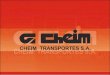 THE COMPANY Close to reaching the 50th anniversary of its incorporation, Cheim Transportes, with its modern management, aims at guaranteeing stability