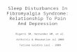 Sleep Disturbances In Fibromyalgia Syndrome: Relationship To Pain And Depression Bigatti SM, Hernandez AM, et al. Arthritis & Rheumatism Jul 2008 Tatiane