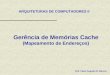 Gerência de Memórias Cache (Mapeamento de Endereços) ARQUITETURAS DE COMPUTADORES II Prof. César Augusto M. Marcon