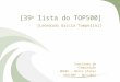 [39 a lista do TOP500] [Leonardo Garcia Tampelini] Instituto de Computação MO601 – Mario Côrtes UNICAMP – Nov/2012