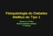 Fisiopatologia do Diabetes Mellitus do Tipo 1 Rubens A C Filho Módulo Diabetes Mellitus 7º Período
