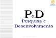 DVPD – Versão 29.03.10 – 13h37min Pesquisa e Desenvolvimento P&DP&DP&DP&D