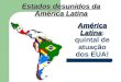 América Latina América Latina: quintal de atuação dos EUA! Estados desunidos da América Latina