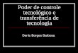 Poder de controle tecnológico e transferência de tecnologia Denis Borges Barbosa