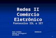 1 Redes II Comércio Eletrônico Protocolos SSL e SET Raul Baldin02088243 Renato Stringassi02172070