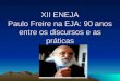 XII ENEJA Paulo Freire na EJA: 90 anos entre os discursos e as práticas