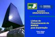 Linhas de Financiamento do BNDES para Exportação Porto Alegre 13.04.2005 Encontro BRDE/FEDERASUL