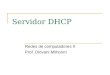 Servidor DHCP Redes de computadores II Prof. Diovani Milhorim