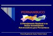 PERNAMBUCO O Planejamento Regional e os Novos Investimentos Estruturadores para Pernambuco Pedro Eugênio de Castro Toledo Cabral