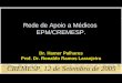 Rede de Apoio a Médicos EPM/CREMESP. Dr. Hamer Palhares Prof. Dr. Ronaldo Ramos Laranjeira CREMESP, 12 de Setembro de 2005