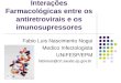 Interações Farmacológicas entre os antiretrovirais e os imunosupressores Fabio Luis Nascimento Nogui Medico Infectologista UNIFESP/EPM fabioluis@crt.saude.sp.gov.br