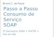 Passo a Passo Consumo de Serviço SOAP 2º Semestre 2009 > PUCPR > Pós em BD Bruno C. de Paula