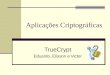 1 Aplicações Criptográficas TrueCrypt Eduardo, Elisson e Victor