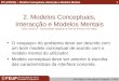 IPC (2003/04) :: Modelos Conceptuais, Interacção e Modelos Mentais João Falcão e Cunha, Miguel B. Gonçalves © 2003 1 2. Modelos Conceptuais, Interacção