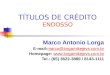 TÍTULOS DE CRÉDITO ENDOSSO Marco Antonio Lorga E-mail:marco@lorgamikejevs.com.brmarco@lorgamikejevs.com.br Homepage: 