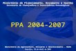 1 Ministério do Planejamento, Orçamento e Gestão Secretaria de Planejamento e Investimentos Estratégicos PPA 2004-2007 Ministério da Agricultura, Pecuária