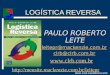 PROF. PAULO ROBERTO LEITE LOGÍSTICA REVERSA LOGÍSTICA REVERSA PAULO ROBERTO LEITE leitepr@mackenzie.com.br clrb@clrb.com.br 