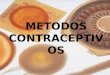 METODOS CONTRACEPTIVOS. METODOS DE BARREIRA Imobilizam os espermatozóides, impedindo-os de entrar em contato com o óvulo e de haver fecundação