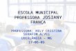 ESCOLA MUNICIPAL PROFESSORA JOSIANY FRANÇA PROFESSORA: KELY CRISTINA SERAFIM ALVES UBERLÂNDIA – MG 17-06-09