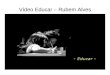 Vídeo Educar – Rubem Alves. 26 de maio de 2009 Vídeo – Aprender a aprender