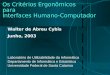 Os Critérios Ergonômicos para Interfaces Humano-Computador Walter de Abreu Cybis Junho, 2003 Laboratório de Utilizabilidade da Informática Departamento