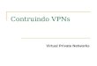 Contruindo VPNs Virtual Private Networks. Introdução à VPN Conceituação