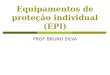 Equipamentos de proteção individual (EPI) PROF BRUNO SILVA