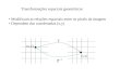 Transformações espaciais geométricas Modificam as relações espaciais entre os pixels da imagem Dependem das coordenadas (x,y) (w,z ) (x,y) T