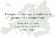 Europa – paisagens naturais e problemas ambientais Geografia – 8ª série Unidade de Trabalho 5 Prof°: Tiago