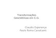Transformações Geométricas em C.G. Claudio Esperança Paulo Roma Cavalcanti