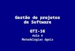 Gestão de projetos de Software GTI-16 Aula 4 Metodologias ágeis