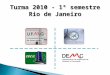 Turma 2010 - 1º semestre Rio de Janeiro. Paredes e Lajes em Sistemas Pré-moldados em Concreto