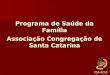 Programa de Saúde da Família Associação Congregação de Santa Catarina PSF-ACSC