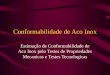 Conformabilidade de Aco Inox Estimação de Conformabilidade de Aco Inox pelo Testes de Propriedades Mecanicas e Testes Tecnologicas