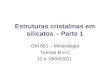 Estruturas cristalinas em silicatos – Parte 1 GM 861 – Mineralogia Turmas B e C 12 e 19/04/2011