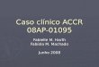 Caso clínico ACCR 08AP-01095 Fabielle M. Harth Fabíola M. Machado Junho 2008