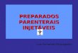 PREPARADOS PARENTERAIS INJETÁVEIS Luiz Fernando Chiavegatto