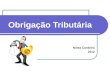 Obrigação Tributária Nívea Cordeiro 2012.  nivea@cordeiroeaureliano.com.br 2012