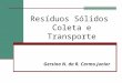 Resíduos Sólidos Coleta e Transporte Gersina N. da R. Carmo Junior