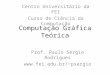 Computação Gráfica Teórica Centro Universitário da FEI Curso de Ciência da Computação Prof. Paulo Sérgio Rodrigues psergio