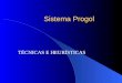 Sistema Progol TÉCNICAS E HEURÍSTICAS. Progol – Tópicos Definição do sistema; Declarações de Modo; Construção da cláusula mais específica; Algoritmo de