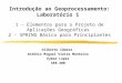 Introdução ao Geoprocessamento: Laboratório 1 1 - Elementos para o Projeto de Aplicações Geográficas 2 - SPRING Básico para Principiantes Gilberto Câmara