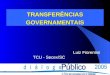TRANSFERÊNCIAS GOVERNAMENTAIS Luiz Fiorentini TCU - Secex/SC